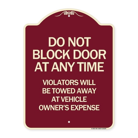 Signmission Do Not Block Door Anytime Violators Towed Away Owner Expense Alum Sign, 18" L, 24" H, BU-1824-24185 A-DES-BU-1824-24185